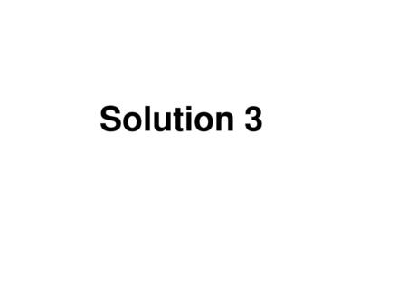 Solution 3 Solution 3.
