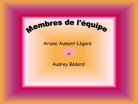 Membres de l'équipe Ariane Aumont-Légaré et Audrey Bédard.