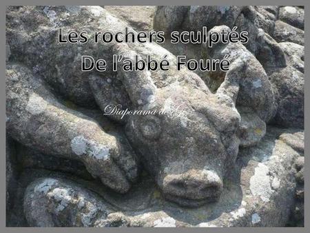 Les rochers sculptés De l’abbé Fouré