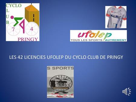 LES 42 LICENCIES UFOLEP DU CYCLO CLUB DE PRINGY