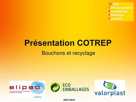 Présentation COTREP Bouchons et recyclage 20/01/2010.