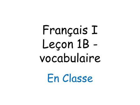 Français I Leçon 1B - vocabulaire