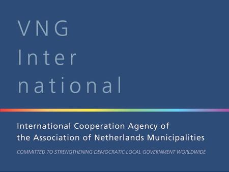 Agence de coopération internationale de l’association des communes néerlandaises POUR LE RENFORCEMENT DE LA GOUVERNANCE LOCALE DÉMOCRATIQUE DANS LE MONDE.