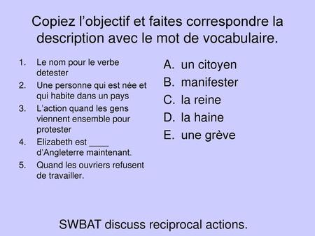 SWBAT discuss reciprocal actions.