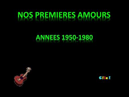 NOS PREMIERES AMOURS ANNEES 1950-1980.