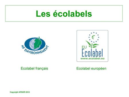 Les écolabels Ecolabel français Ecolabel européen.