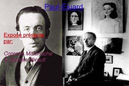 Paul-Éluard Exposé présente par: Corentin Martinache & Damien Nivault.