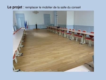 Le projet : remplacer le mobilier de la salle du conseil
