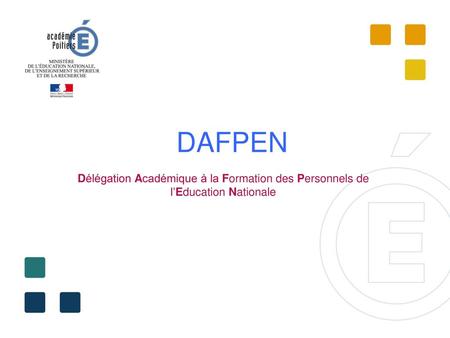DAFPEN Délégation Académique à la Formation des Personnels de l’Education Nationale.