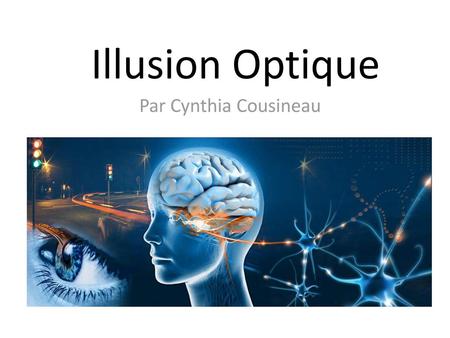 Illusion Optique Par Cynthia Cousineau.