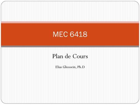 MEC 6418 Plan de Cours Elias Ghossein, Ph.D.