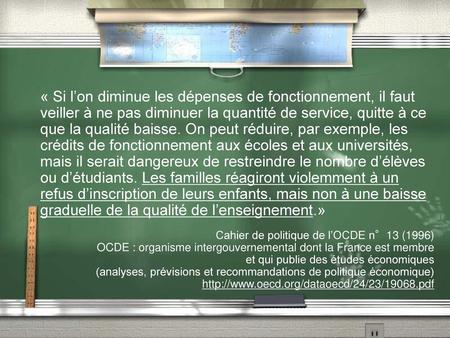 « Si l’on diminue les dépenses de fonctionnement, il faut veiller à ne pas diminuer la quantité de service, quitte à ce que la qualité baisse. On peut.