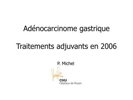Adénocarcinome gastrique Traitements adjuvants en 2006