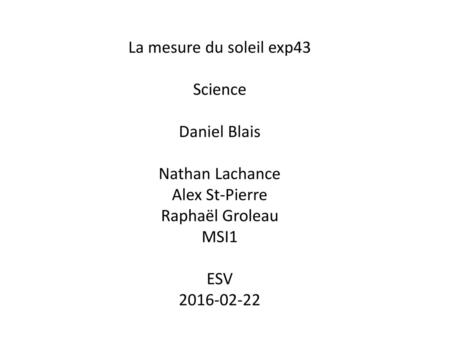 La mesure du soleil exp43 Science Daniel Blais Nathan Lachance