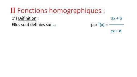 II Fonctions homographiques :