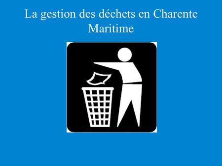 La gestion des déchets en Charente Maritime