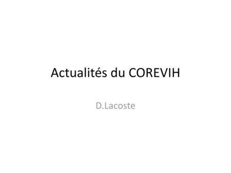Actualités du COREVIH D.Lacoste.