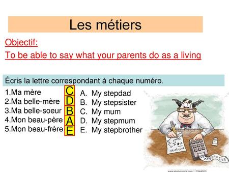 Objectif: To be able to say what your parents do as a living