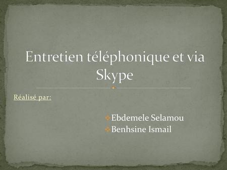 Entretien téléphonique et via Skype