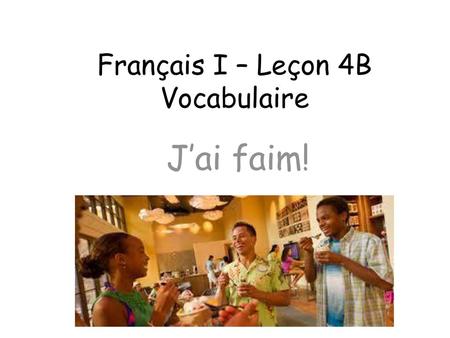 Français I – Leçon 4B Vocabulaire
