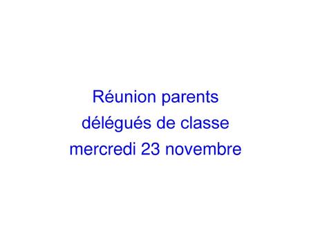 Réunion parents délégués de classe mercredi 23 novembre