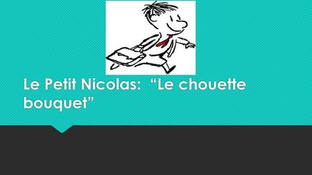 Le Petit Nicolas: “Le chouette bouquet”