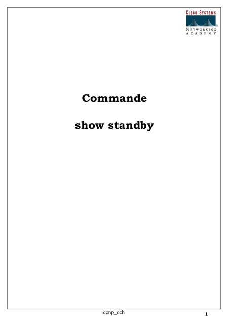 Commande show standby ccnp_cch ccnp_cch.