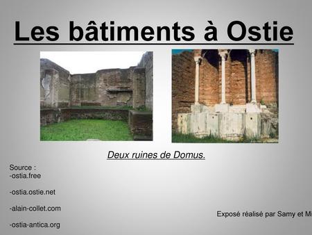 Les bâtiments à Ostie Deux ruines de Domus. Source : -ostia.free