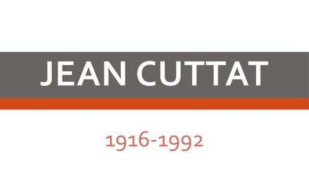 Jean Cuttat 1916-1992.