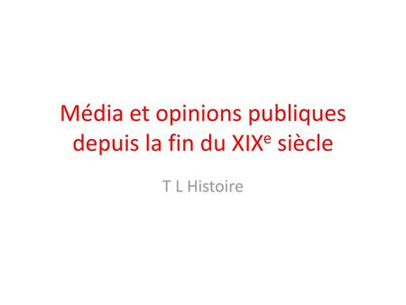 Média et opinions publiques depuis la fin du XIXe siècle