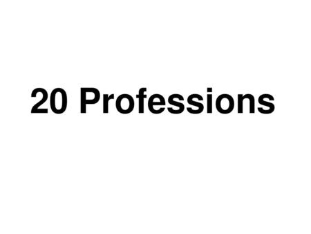 20 Professions.