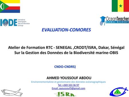 EVALUATION-COMORES Atelier de Formation RTC - SENEGAL ,CRODT/ISRA, Dakar, Sénégal Sur la Gestion des Données de la Biodiversité marine-OBIS CNDO-CNDRS)