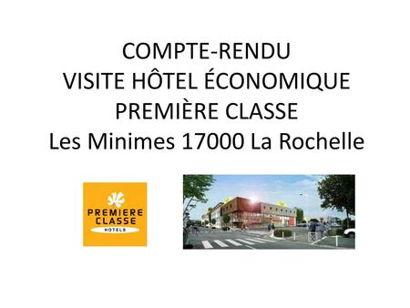 5/13/2018 COMPTE-RENDU VISITE HÔTEL ÉCONOMIQUE PREMIÈRE CLASSE Les Minimes 17000 La Rochelle 1 1.