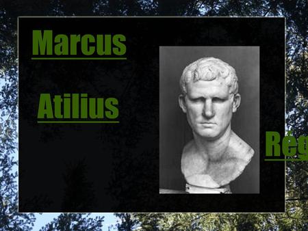 Marcus Atilius Régulus.