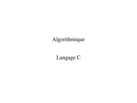 Algorithmique Langage C