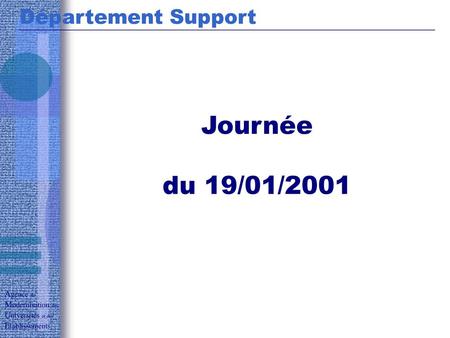 Journée du 19/01/2001 Département Support Agence de Modernisation des
