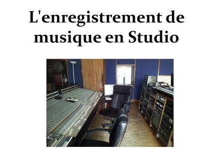 L'enregistrement de musique en Studio