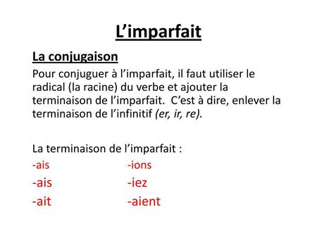 L’imparfait La conjugaison -ais -iez -ait -aient