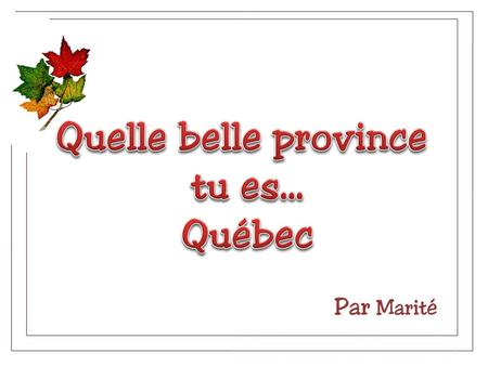 Quelle belle province tu es… Québec