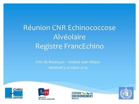 Réunion CNR Echinococcose Alvéolaire Registre FrancEchino