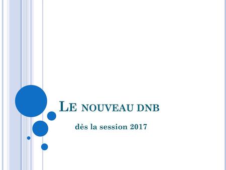 Le NOUVEAU DNB dès la session 2017.