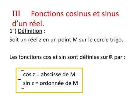 III Fonctions cosinus et sinus d’un réel.