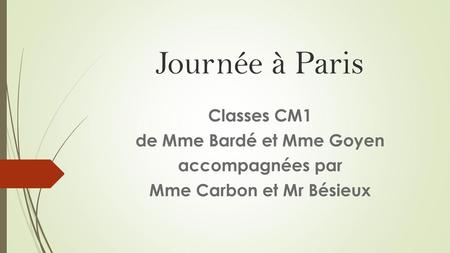 de Mme Bardé et Mme Goyen Mme Carbon et Mr Bésieux