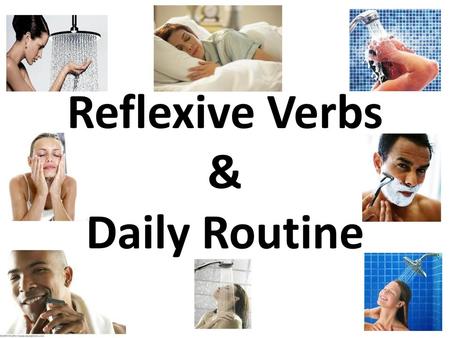 Reflexive Verbs & Daily Routine