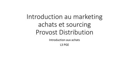 Introduction au marketing achats et sourcing Provost Distribution