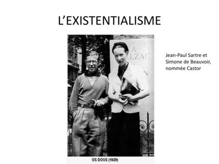 L’EXISTENTIALISME Jean-Paul Sartre et Simone de Beauvoir,