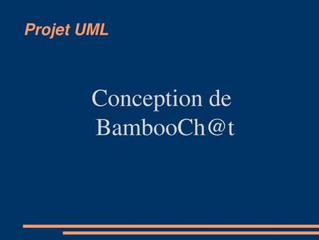 Conception de BambooCh@t Projet UML Conception de BambooCh@t.