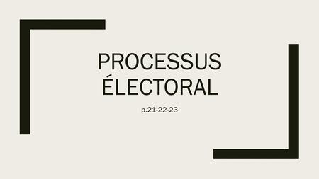 Processus électoral p.21-22-23.