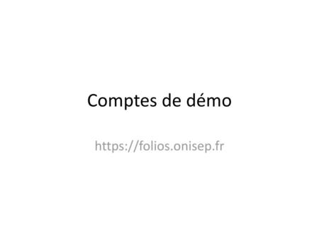 Comptes de démo https://folios.onisep.fr.