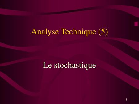 Analyse Technique (5) Le stochastique.
